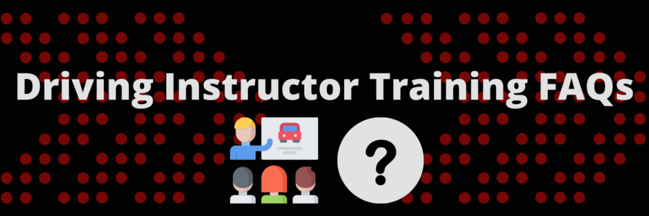 Driving Instructor Training FAQs